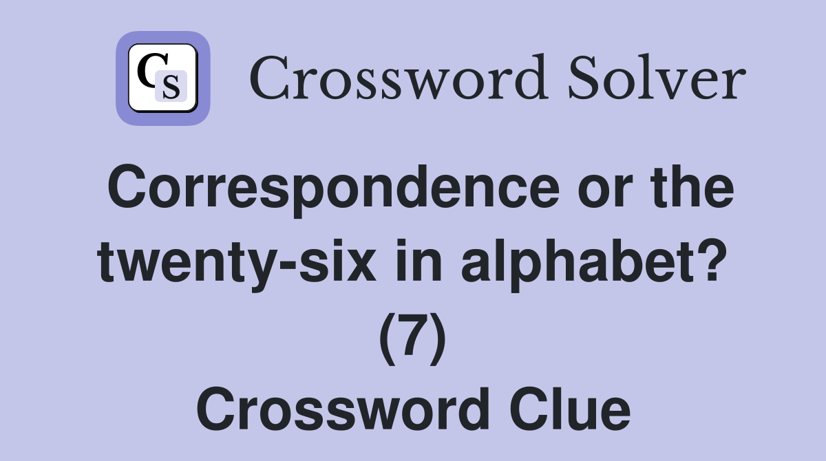 Correspondence or the twentysix in alphabet? (7) Crossword Clue